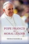 Thomas Massaro - Pope Francis as Moral Leader
