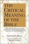 Raymond E Brown, Raymond E. Brown, Raymond/ Witherup Brown, Ronald D Witherup, Ronald D. Witherup - The Critical Meaning of the Bible