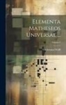 Christian Wolff - Elementa Matheseos Universae ...; Volume 4