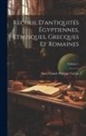Anne Claude Philippe Caylus - Recueil D'antiquités Égyptiennes, Étrusques, Grecques Et Romaines; Volume 1