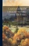 Notre-Dame De Paris, Benjamin Edme Charles Guérard - Cartulaire De L'église Notre-Dame De Paris; Volume 2