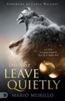 Mario Murillo - Do Not Leave Quietly