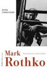 Annie Cohen-Solal - Mark Rothko : buscando la luz de la Capilla