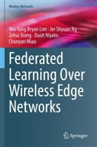 Wei Yang Bryan Lim, Chunyan Miao, Jer Shyuan Ng, Dusit Niyato, Zehui Xiong, Zehui et Xiong - Federated Learning Over Wireless Edge Networks