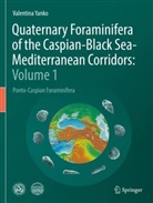 Valentina Yanko - Quaternary Foraminifera of the Caspian-Black Sea-Mediterranean Corridors: Volume 1