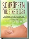 Lorina Grapengeter - Schröpfen für Einsteiger: Mit Cupping Schritt für Schritt Kopf- und Rückenschmerzen lindern, die Haut straffen und Faszien lösen - inkl. detaillierter Anleitung für das Schröpfen zuhause
