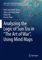 Ghica van Emde Boas, Peter Van Emde Boas, Ghica van Emde Boas, Peter Van Emde Boas, Kai Xie, Kaibo Xie... - Analyzing the Logic of Sun Tzu in "The Art of War", Using Mind Maps