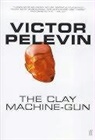 Victor Pelevin - The Clay Machine-Gun