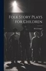 M. L. Conger - Folk Story Plays for Children