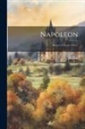 Anonymous - Napoleon: Extracts From the 'Times'
