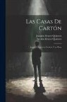 Joaquin Alvarez Quintero, Serafin Alvarez Quintero - Las Casas De Cartón: Juguete Cómico en un Acto y en Prosa