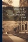 Anonymous - Wellesley College Calendar 1904-1905