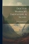 Rebecca Harding Davis - Doctor Warricks Daughters. A Novel
