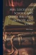 Alfred Ainger - Mrs. Leicester's School and Other Writings in Prose and Verse