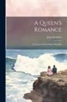 John Davidson - A Queen's Romance; a Version of Victor Hugo's Ruy Blas