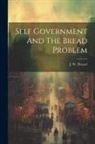 J. W. Petavel - Self Government And The Bread Problem