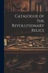 Anonymous - Catalogue of the Revolutionary Relics