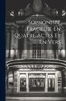 Anonymous - Sophonisbe Tragédie En Quatre Actes Et En Vers