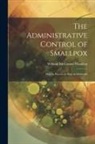 William McConnel Wanklyn - The Administrative Control of Smallpox: How to Prevent or Stop an Outbreak