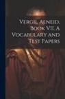 Anonymous - Vergil Aeneid, Book VII. A Vocabulary and Test Papers