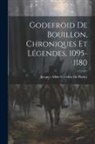 Jacques Albin Simon Collin De Plancy - Godefroid De Bouillon, Chroniques Et Légendes, 1095-1180