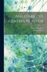 Mathias Duval, Gustav Huguenin - Anatomie Des Centres Nerveux