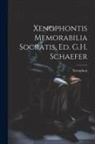 Xenophon - Xenophontis Memorabilia Socratis, Ed. G.H. Schaefer