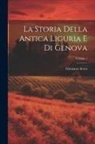 Girolamo Serra - La Storia Della Antica Liguria E Di Genova; Volume 1
