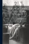 Francis Beaumont, John Fletcher, John Loe St Strachey - Beaumont and Fletcher, Volumes 1-2