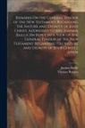 Joanna Baillie, Thomas Burgess - Remarks On the General Tenour of the New Testament, Regarding the Nature and Dignity of Jesus Christ, Addressed to Mrs. Joanna Baillie [In Reply to a