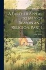 John Wesley - A Farther Appeal to Men of Reason and Religion, Part 1