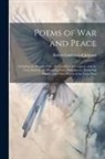Robert Underwood Johnson - Poems of War and Peace: Including the Panama Ode, the Corridors of Congress, and the Cost, Rheims, the Haunting Face, Shakespeare, Embattled F