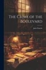 Jules Claretie - The Crime of the Boulevard