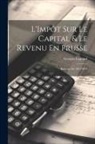 Georges Legrand - L'Impôt Sur Le Capital & Le Revenu En Prusse: Réforme De 1891-1893