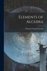 Silvestre François Lacroix - Elements of Algebra