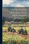 Anonymous - Grain, Flour, Hay, and Seed Merchants' Accounts