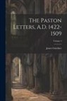 James Gairdner - The Paston Letters, A.D. 1422-1509; Volume 4