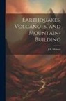 J. D. Whitney - Earthquakes, Volcanoes, and Mountain-building