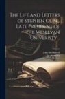 John Mcclintock, Stephen Olin - The Life and Letters of Stephen Olin... Late President of the Wesleyan Univeristy