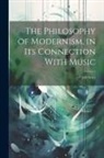 Cyril Scott - The Philosophy of Modernism, in its Connection With Music