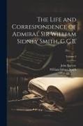 John Barrow, William Sidney Smith - The Life and Correspondence of Admiral Sir William Sidney Smith, G.C.B.; Volume 2