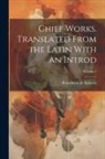 Benedictus de Spinoza - Chief Works. Translated From the Latin With an Introd; Volume 2