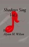 Alyson M Wilson, Alyson M. Wilson - Shadows Sing vol.2