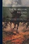 Frank Moore - The Rebellion Record: A Diary Of American Events, With Documents, Narratives, Illustrative Incidents, Poetry, Etc: Eighth Volume