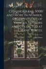 James Hilton - Chronograms, 5000 and More in Number, Excerpted out of Various Authors and Collected at Many Places