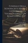Pietro Della Valle, Accademia Degli Humoristi, Girolamo Rocchi - Funerale della signora Sitti Maani Gioerida della Valle. Celebrato in Roma l'anno 1627