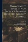 Deborah G. Ancona, David F. Caldwell, Sloan School Of Management - Management Issues in new Product Teams in High Technology Companies