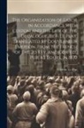 Frédéric Le Play - The Organization of Labor in Accordance With Custom and the law of the Decalogue. By F. Le Play. Translated by Gouverneur Emerson. From the French of
