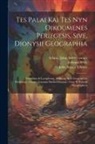 Periegetes Dionysius, Edward Wells, John Adams Library (Boston Public Lib - Tes palai kai tes nyn oikoumenes periegesis, sive, Dionysii geographia: Emendata & locupletata, additione scil. geographiae hodiernae: Graeco carmine