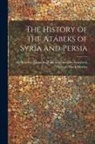 William Hook Morley, Muammad Ibn Khvand Shh Known Khwnd - The history of the Atábeks of Syria and Persia